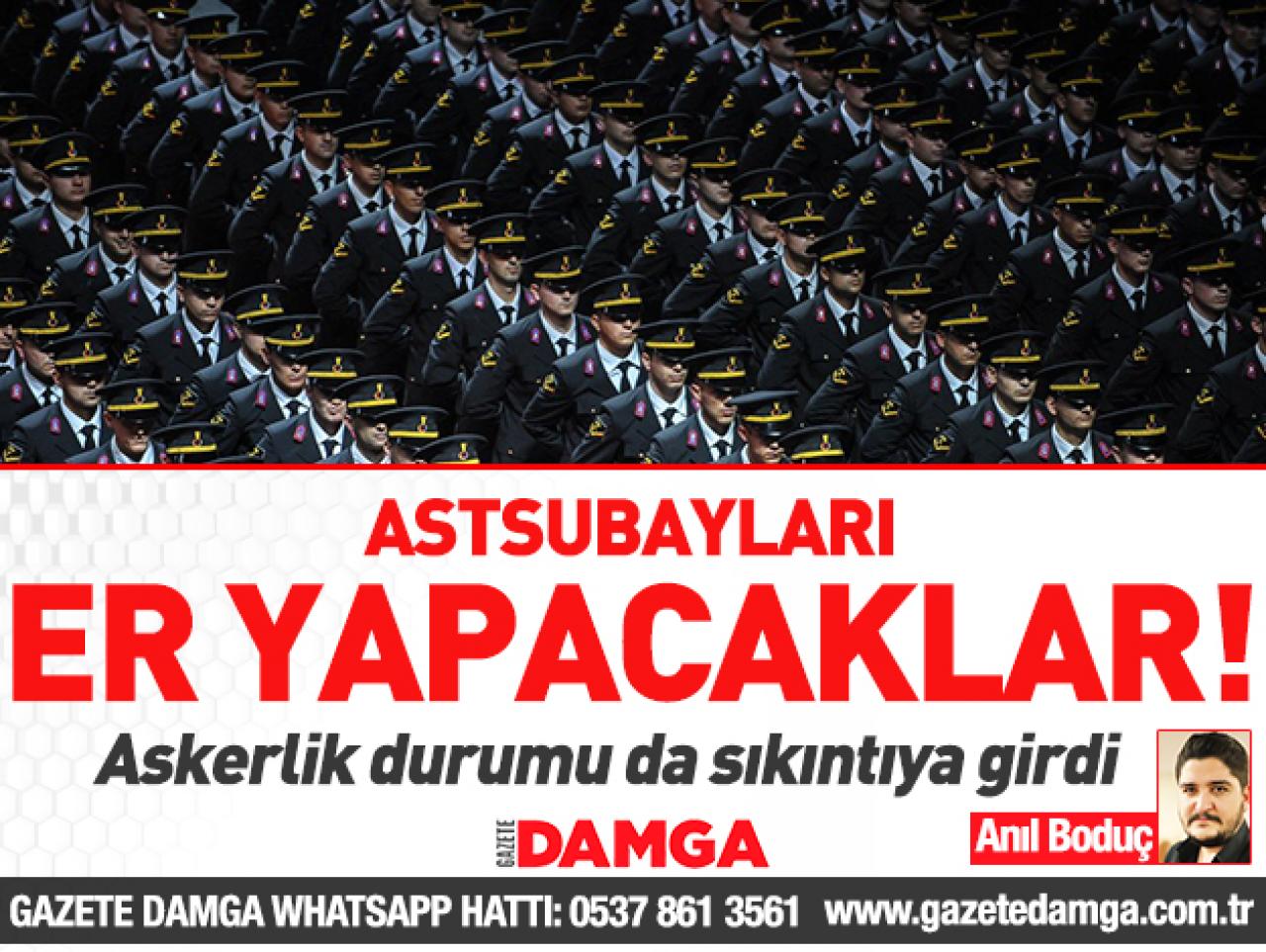 Astsubayları er yapacaklar!