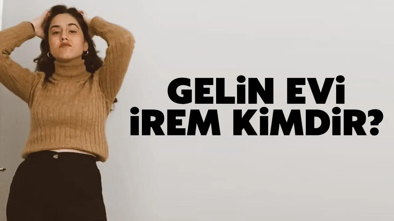 Gelin Evi İrem (21-25 Ağustos) kimdir? Instagram hesabı