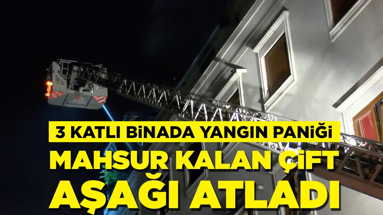 3 katlı binada yangın paniği! Mahsur kalan çift aşağı atladı: 1 kişi öldü