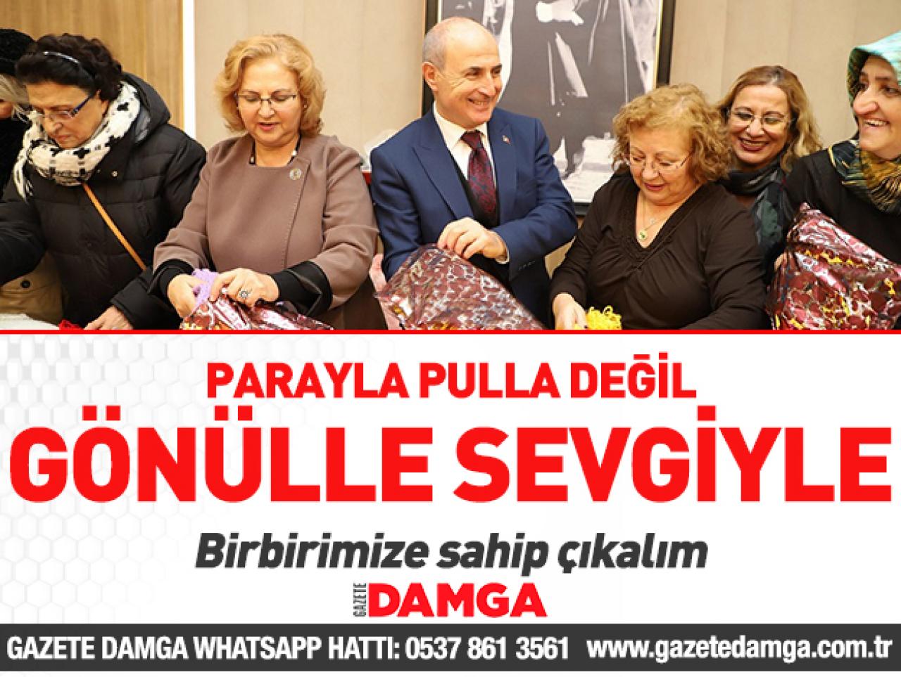 Parayla pulla değil gönülle sevgiyle