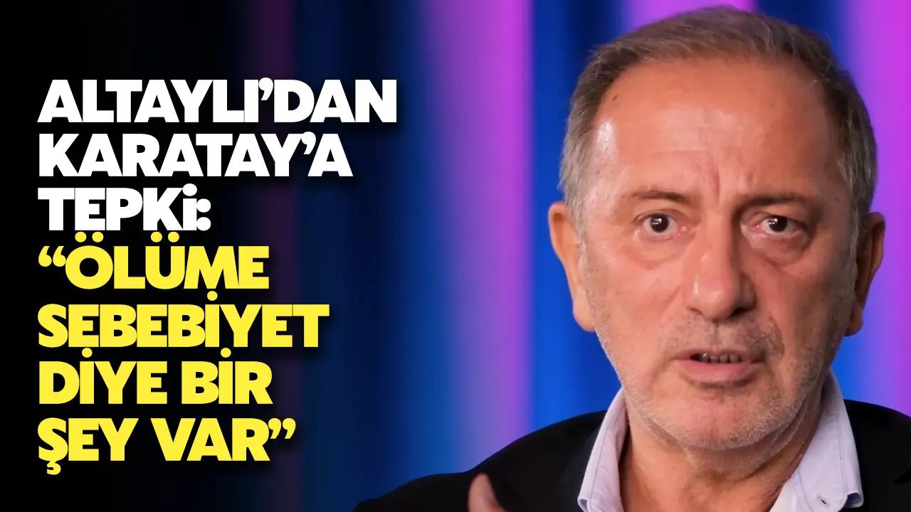 Fatih Altaylı'dan Canan Karatay açıklaması: Ölüme sebebiyet diye bir şey var!