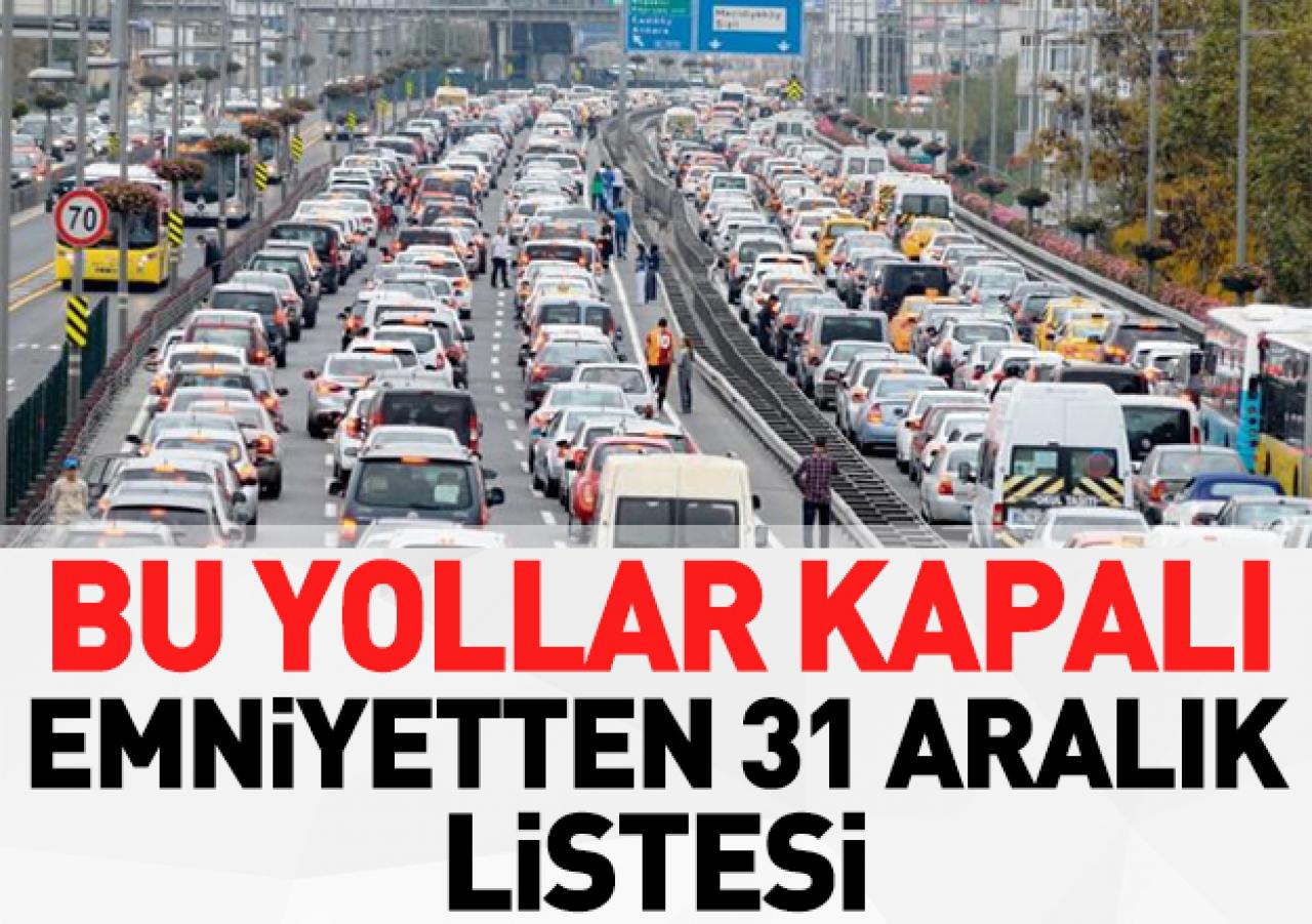 31 Aralık'ta İstanbul'un kapalı yolları açıklandı! İşte o ilçeler