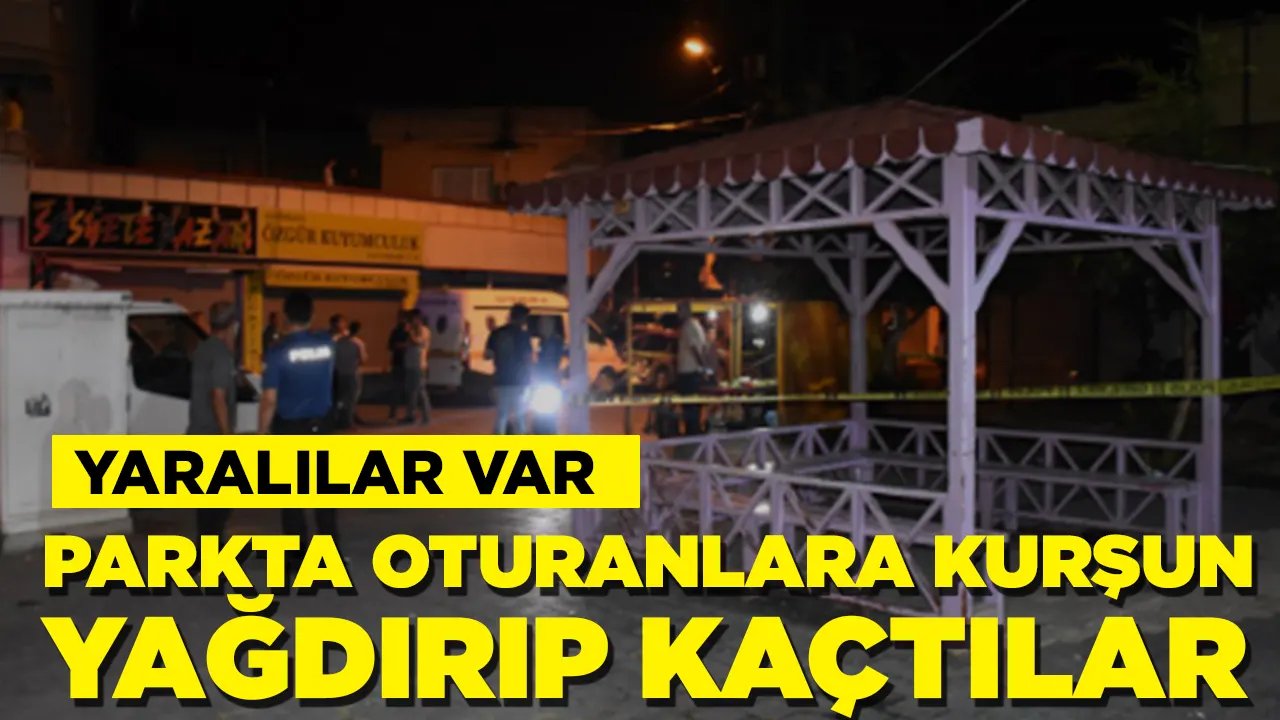 Parkta oturanlara kurşun yağdırıp kaçtılar: Yaralılar var