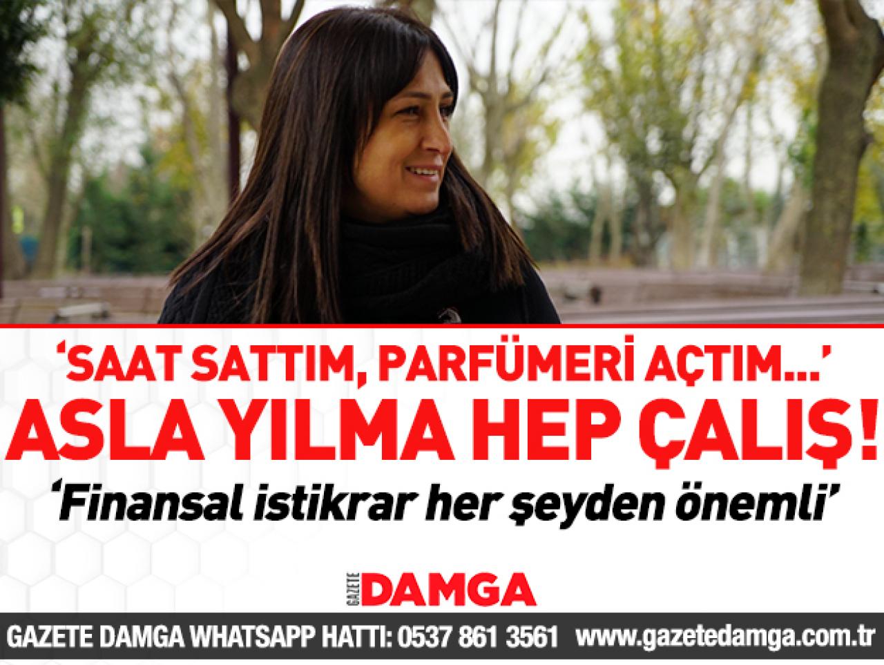 Asla yılma hep çalış!