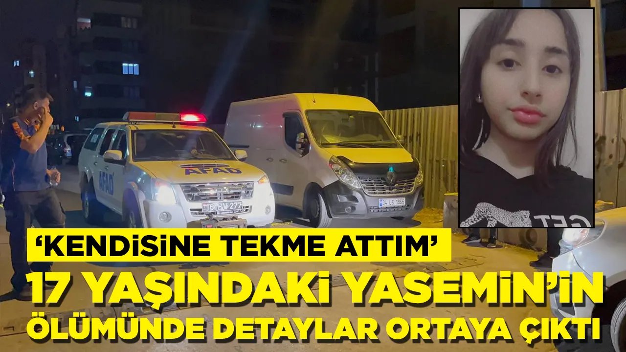 Cesedi inşaatta bulunmuştu: 17 yaşındaki Yasemin’in ölümünde yeni detaylar