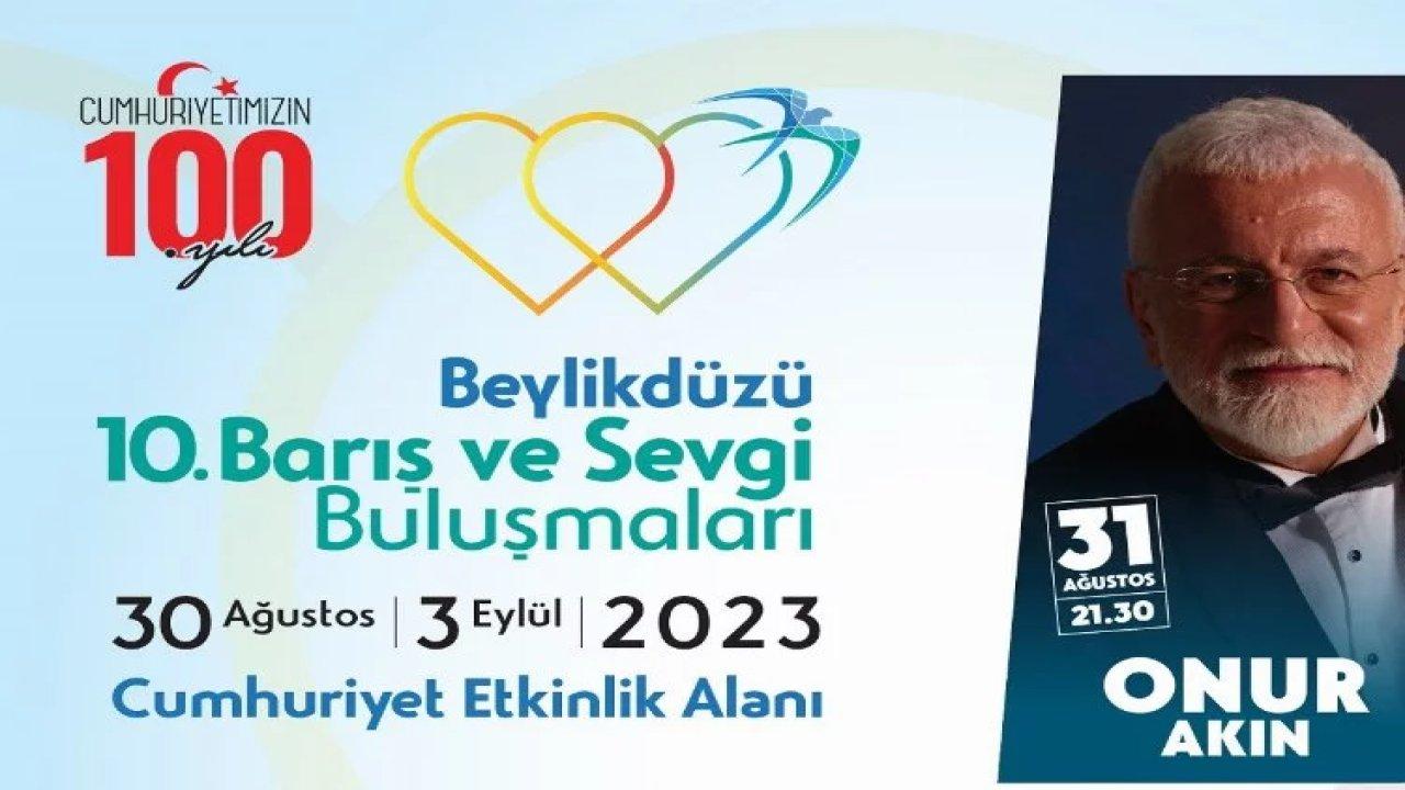 Barış ve Sevgi Buluşmaları’nda sahne Onur Akın’ın