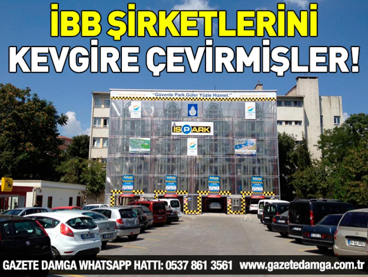 İBB şirketlerini kevgire çevirmişler!