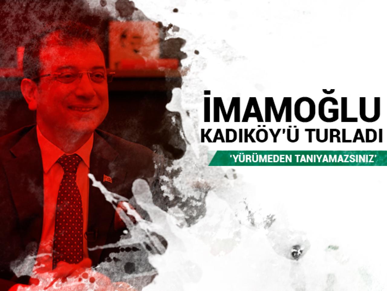 Ekrem İmamoğlu Kadıköy’ü turladı