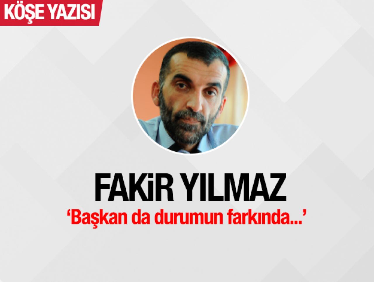 Başkan da durumun farkında...