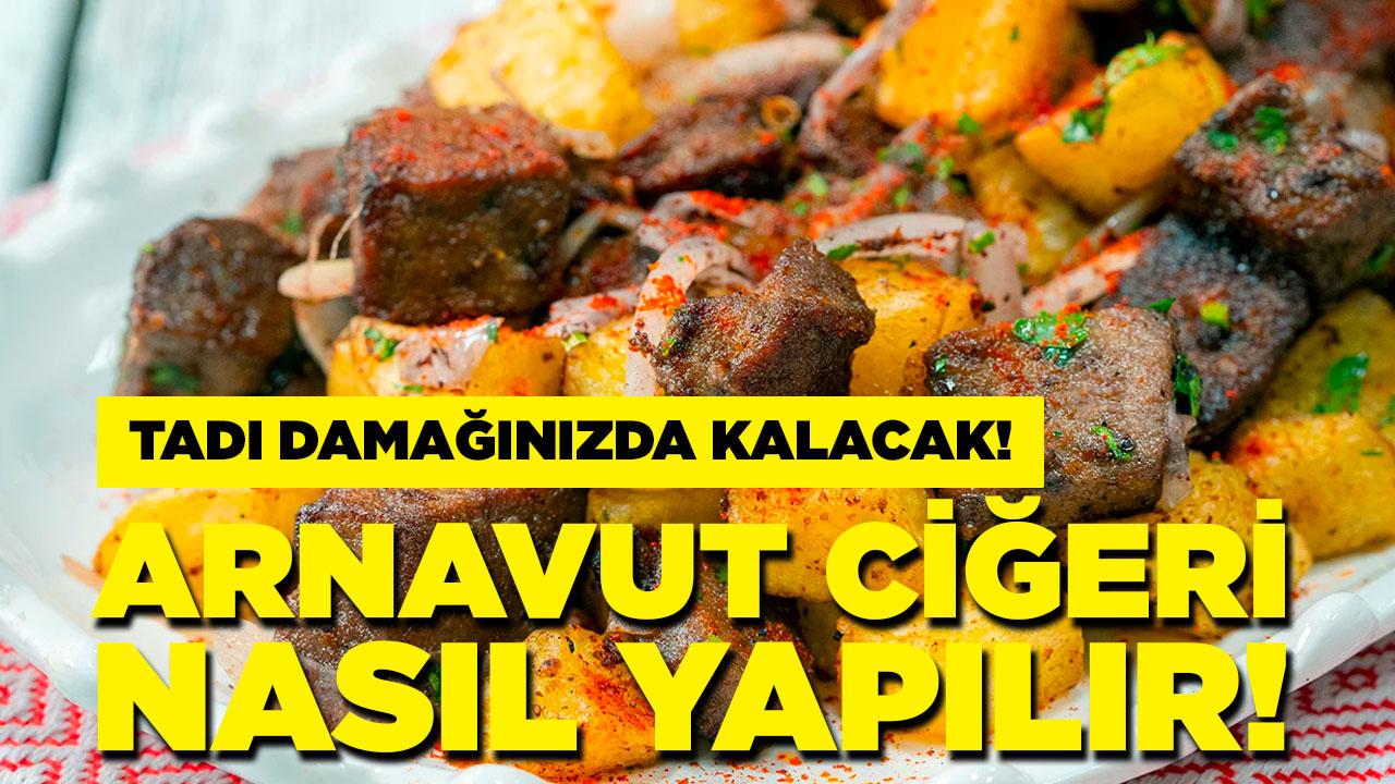 Arnavut Ciğeri tarifi, evde Arnavut Ciğeri nasıl yapılır?