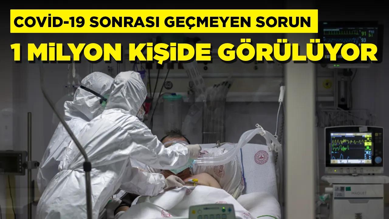 Covid-19 sonrası geçmeyen sorun: 1 milyon kişide kişide görülüyor