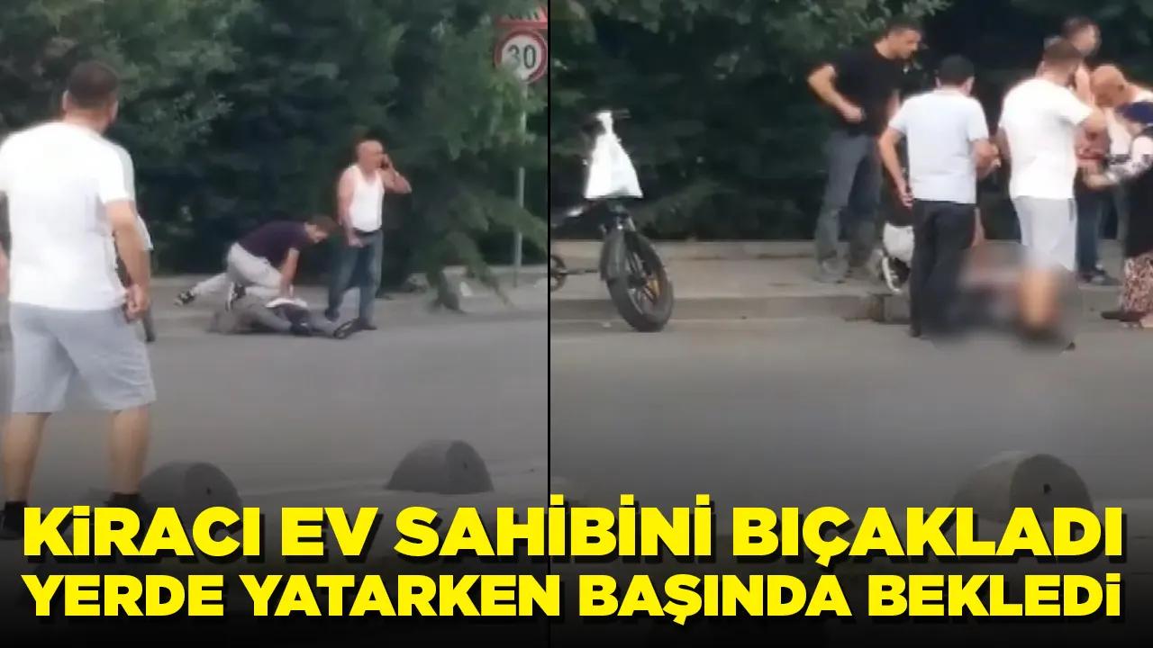 Kiracı ev sahibini bıçakladı: Yerde yatarken başında bekledi