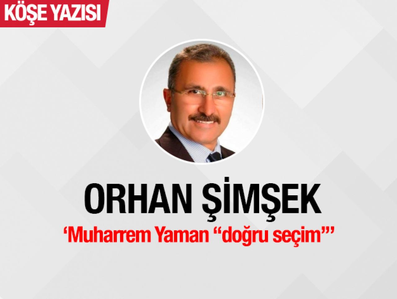 Muharrem Yaman “doğru seçim”