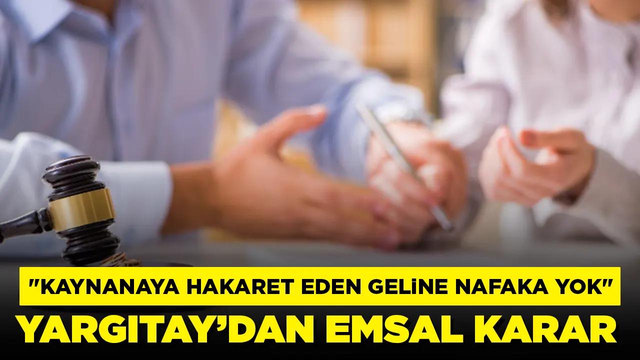 Yargıtay'dan emsal karar: 'Kaynanaya hakaret eden geline nafaka yok'