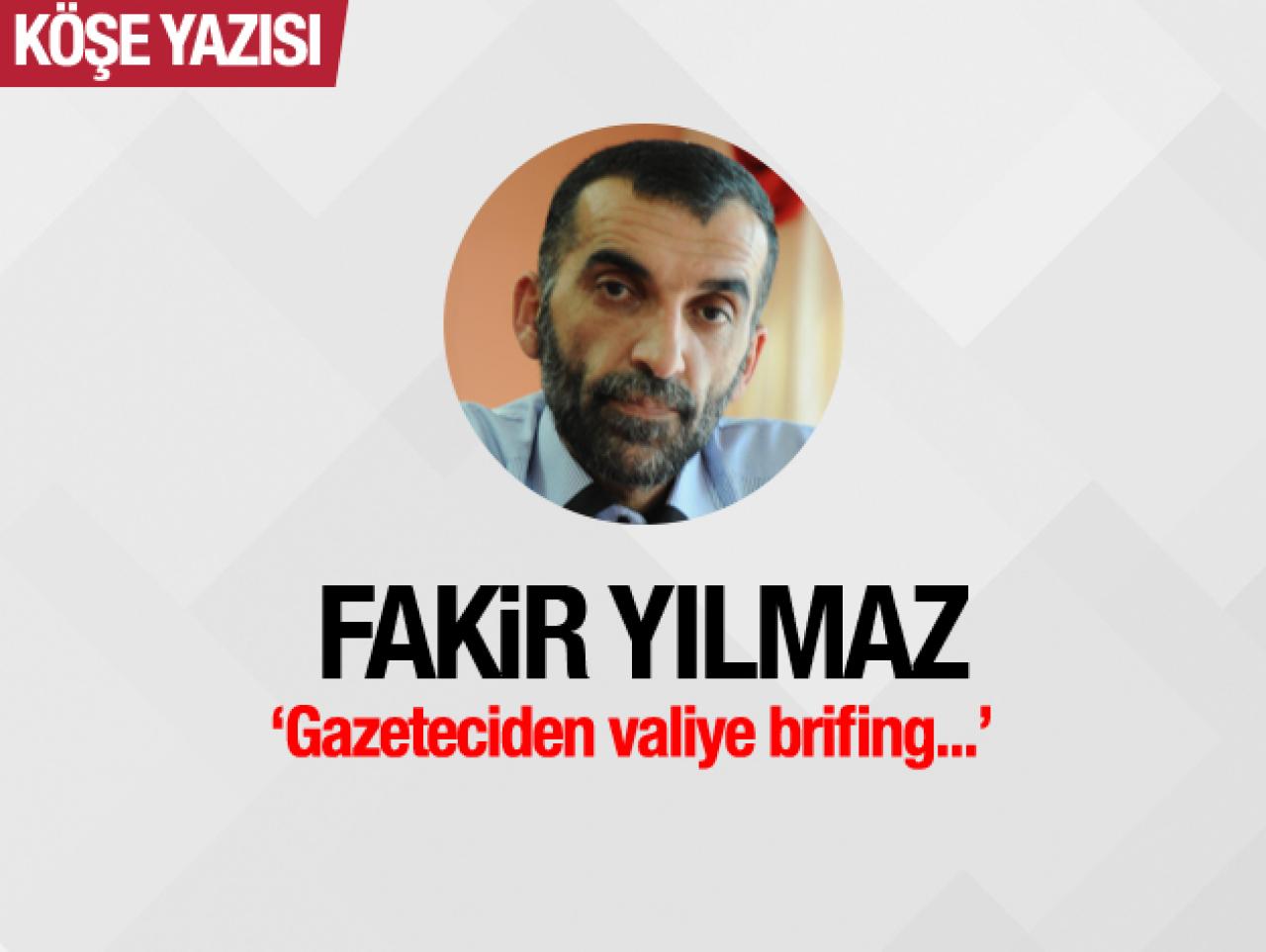 Gazeteciden valiye brifing...