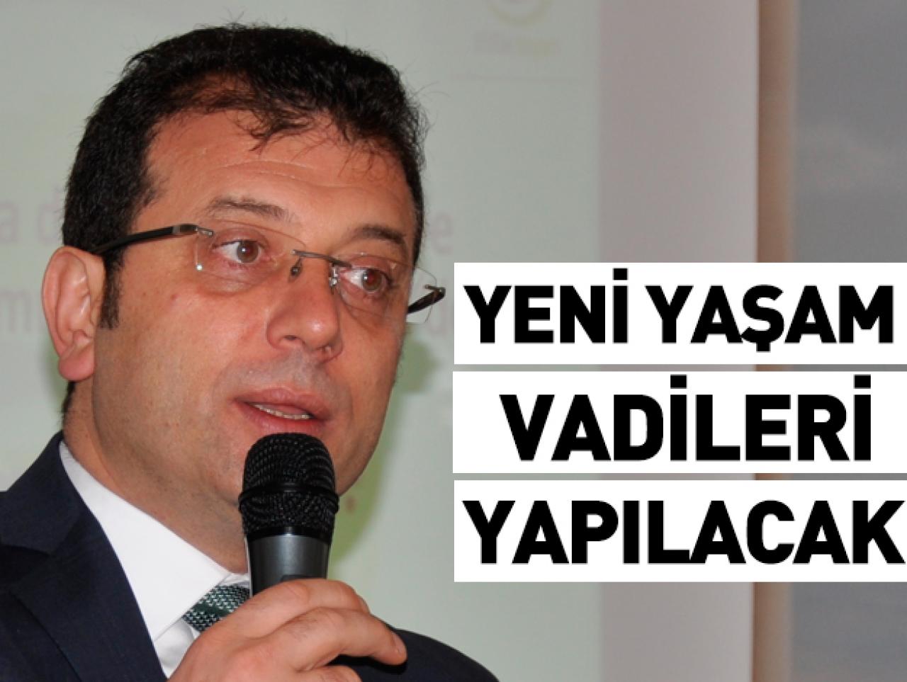 İmamoğlu'ndan yeni Yaşam Vadisi projeleri