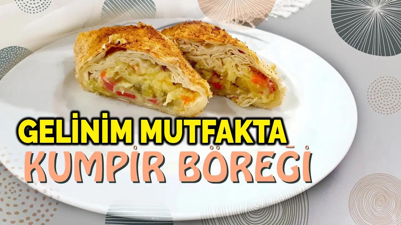 Kumpir Böreği tarifi! Gelinim Mutfakta kumpir böreği nasıl yapılır?