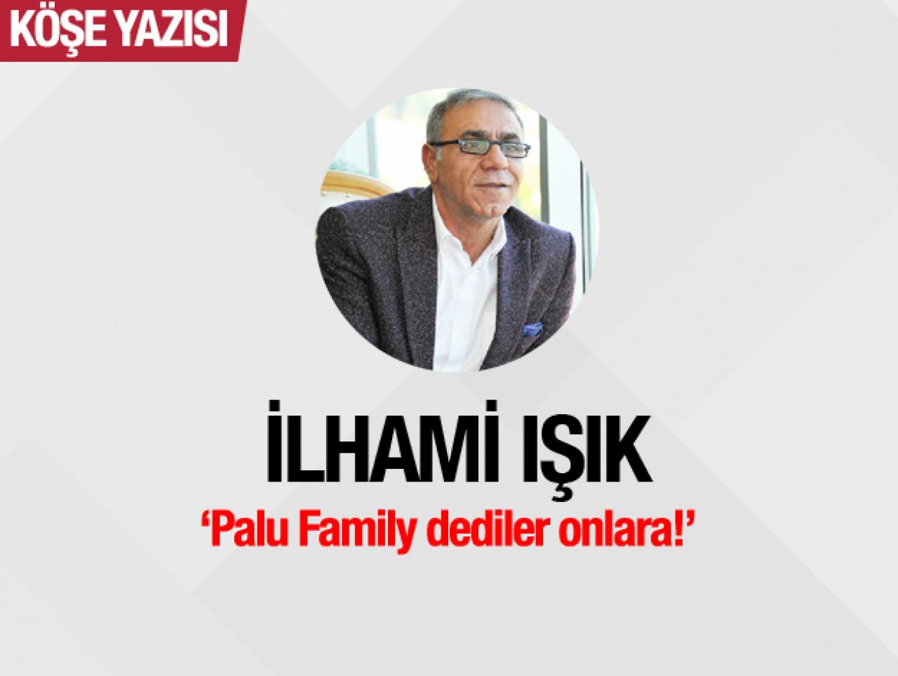 Palu Family dediler onlara!