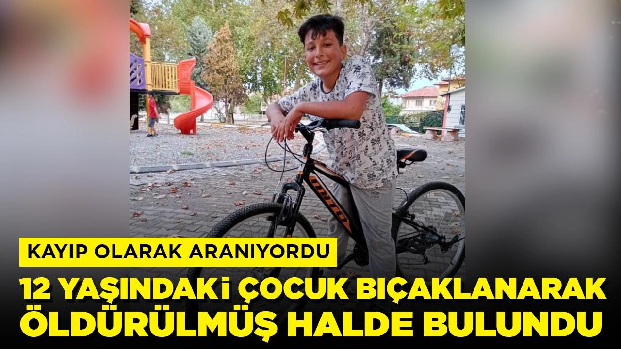 Kayıp olarak aranıyordu: 12 yaşındaki çocuk bıçaklanarak öldürülmüş halde bulundu