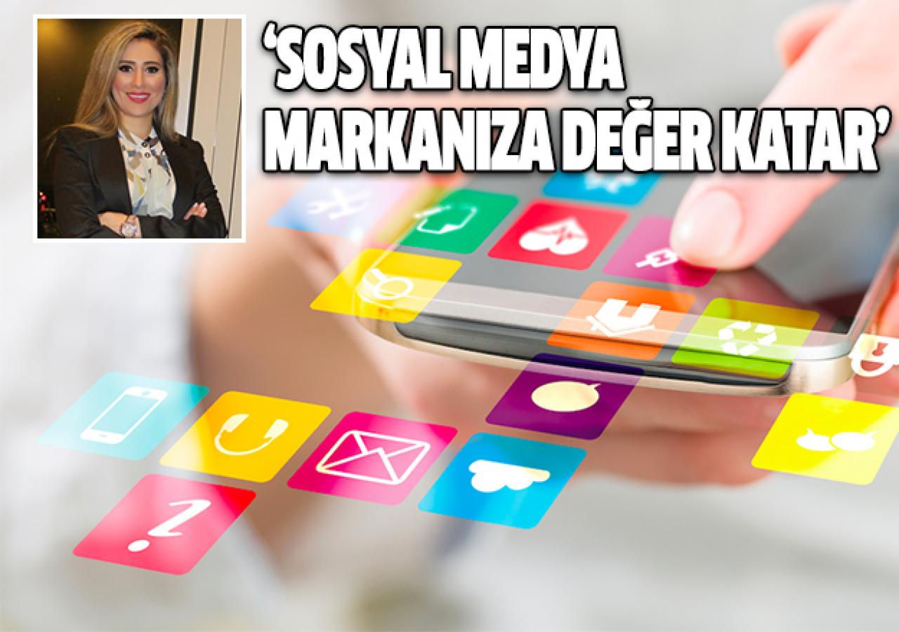 Sosyal medya markanıza değer katar