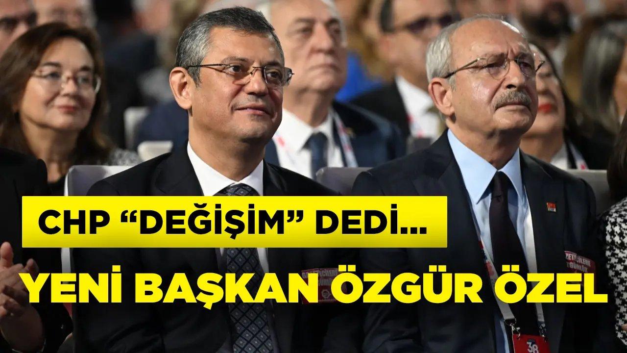 CHP “değişim” dedi! Yeni genel başkan Özgür Özel