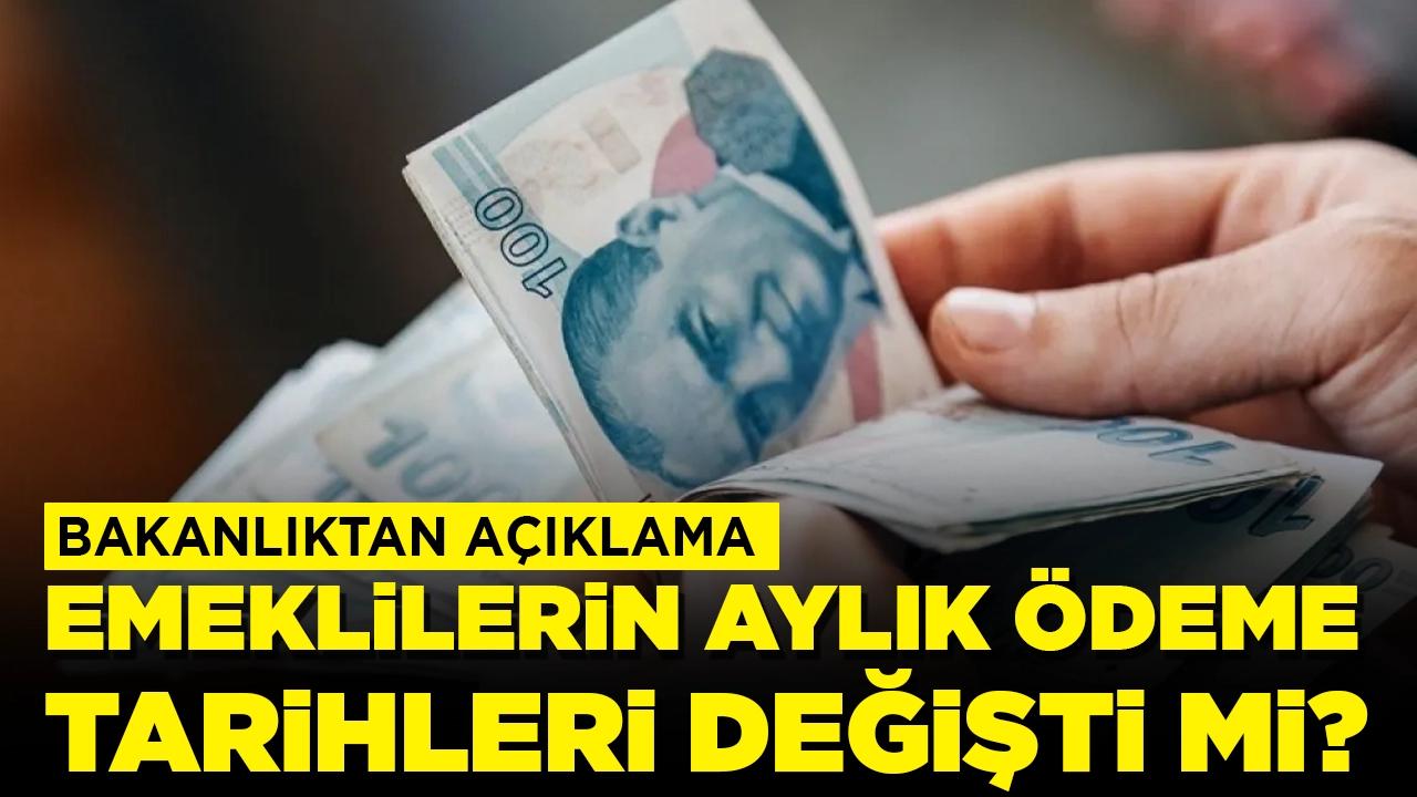 Bakanlık açıkladı: Emeklilerin maaş tarihleri değişti mi?