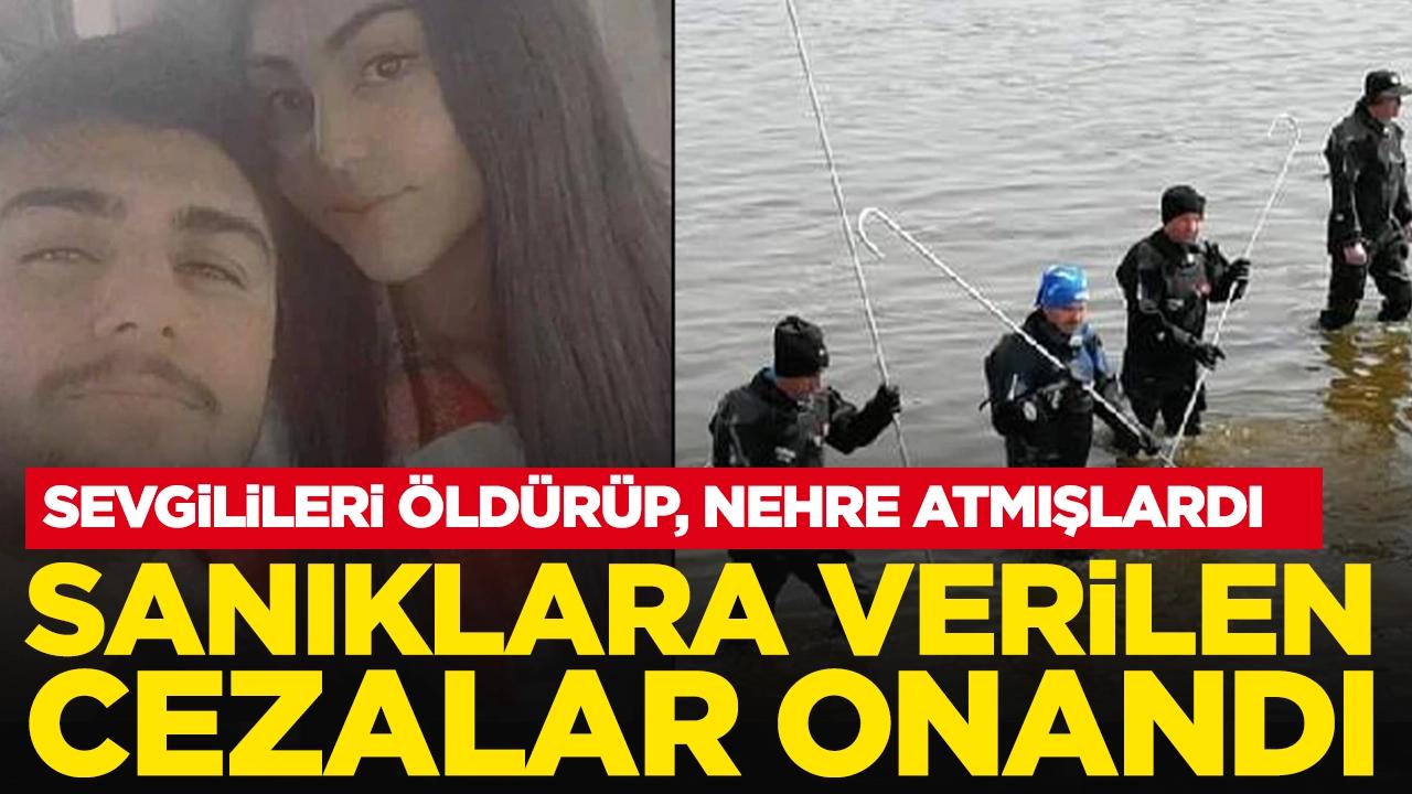 Sevgilileri öldürüp, nehre atmışlardı: Sanıklara verilen cezalar onandı