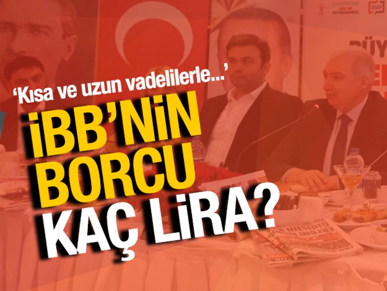 İstanbul Büyükşehir Belediyesi'nin borcu kaç lira? Uysal açıkladı