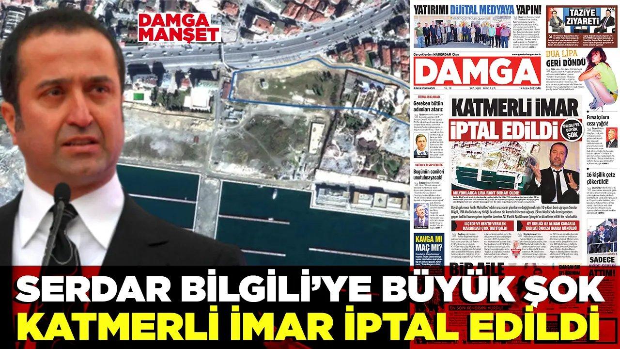 Serdar Bilgili’ye büyük şok! Katmerli imar iptal edildi!