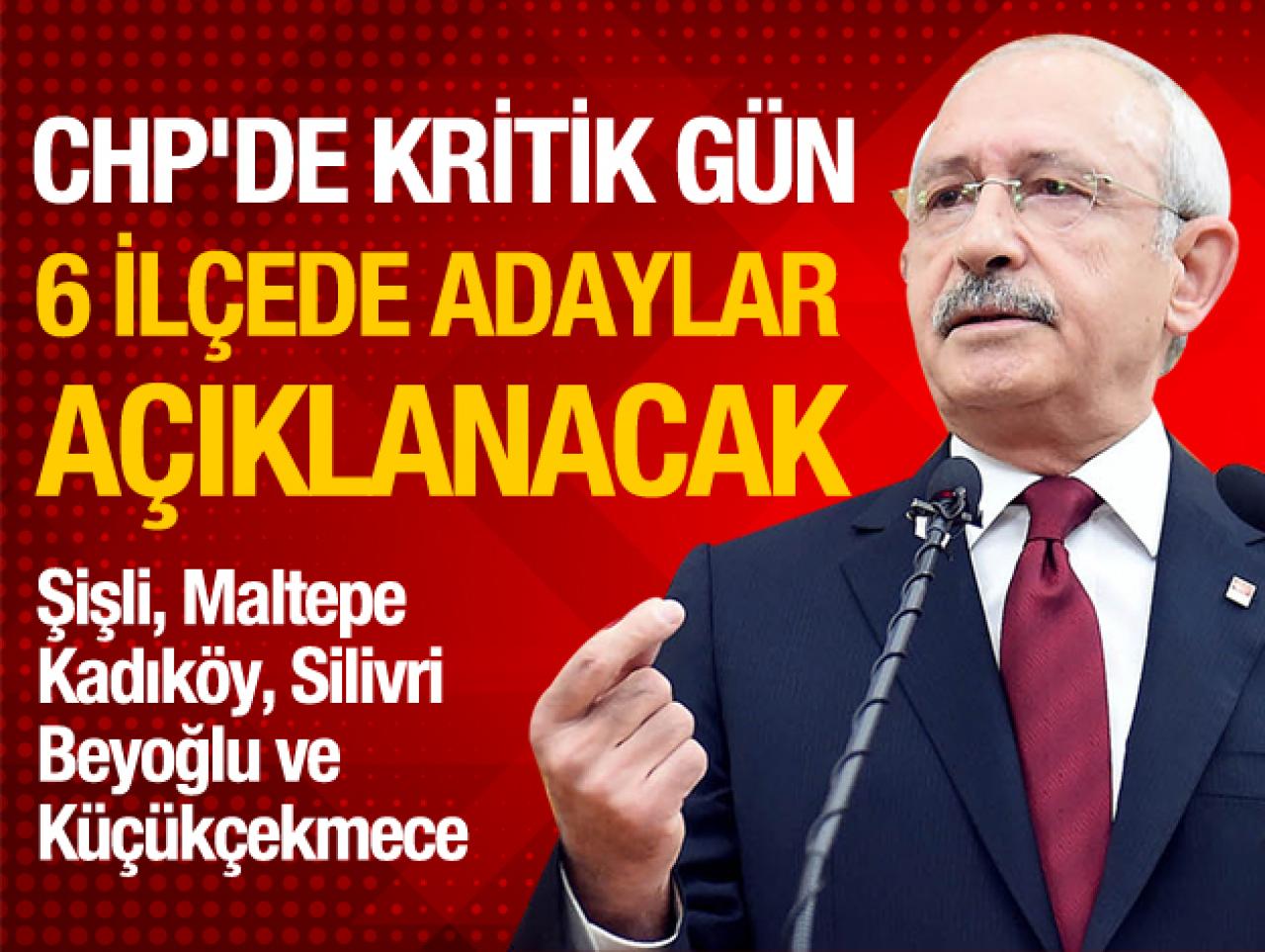 CHP'de 6 ilçenin belediye başkanı bugün açıklanacak