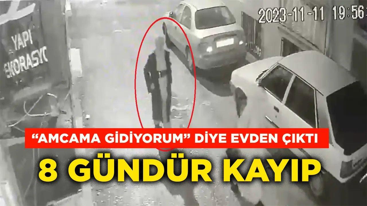 ‘Amcama gidiyorum’ diye evden çıktı, 8 gündür kayıp