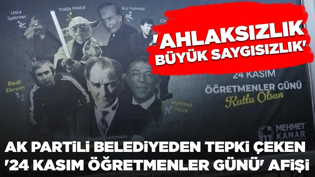 AK Partili belediyeden tepki çeken '24 Kasım Öğretmenler Günü' afişi: 'Ahlaksızlık, büyük saygısızlık'