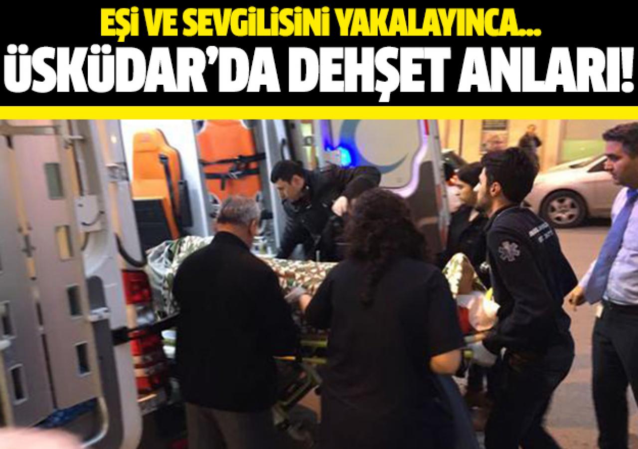 Üsküdar'da dehşet! Eşi ve sevgilisini yakalayınca...