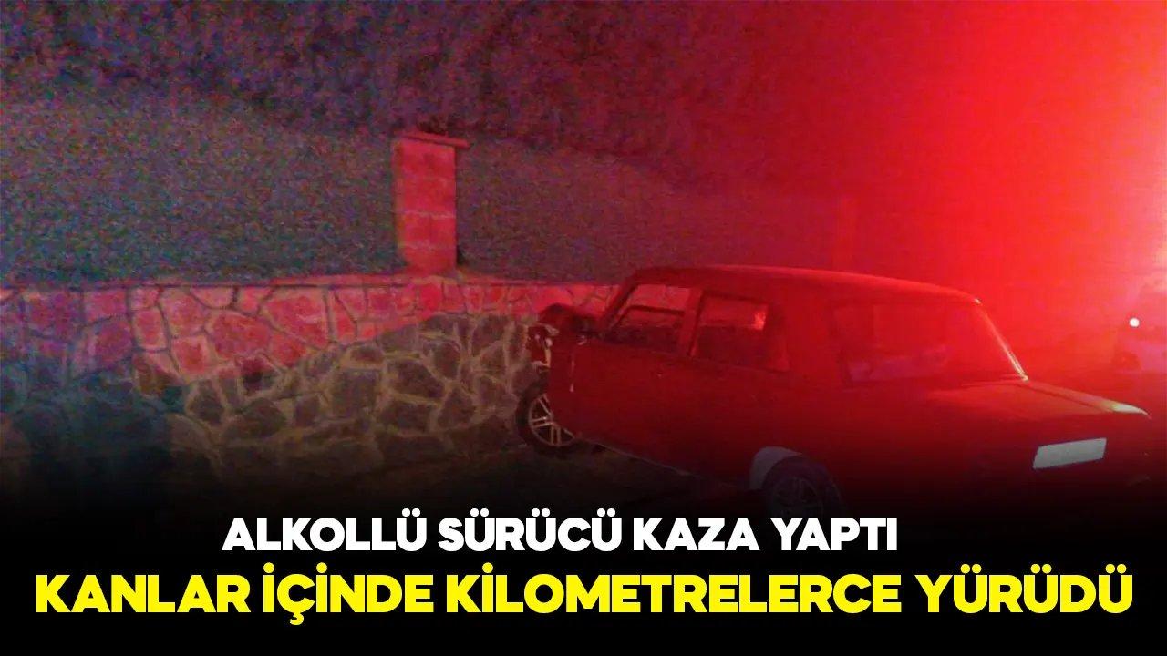 Alkollü sürücü kaza yaptı, yaralı halde kilometrelerce yürüdü