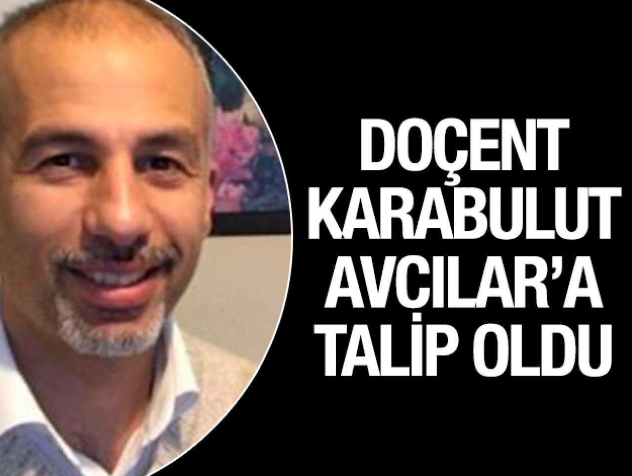 Doçent Karabulut Avcılar’a talip oldu