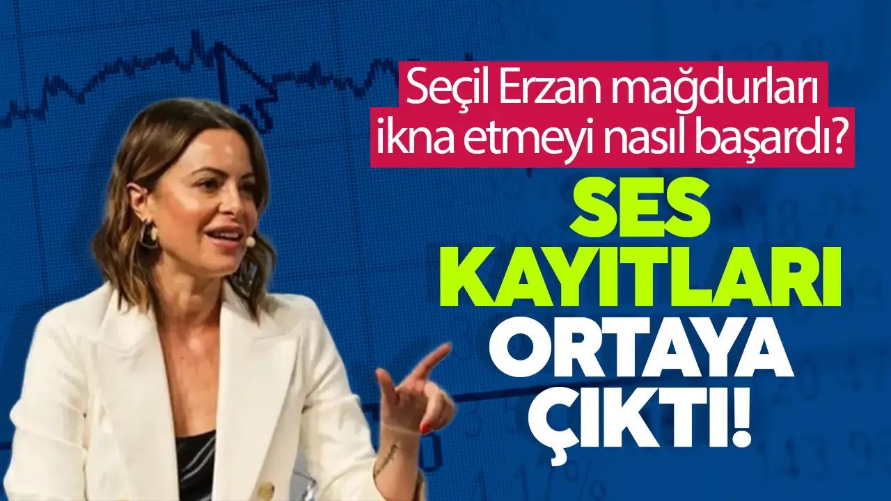 Ses kayıtları ortaya çıktı: Seçil Erzan mağdurları nasıl ikna etti?