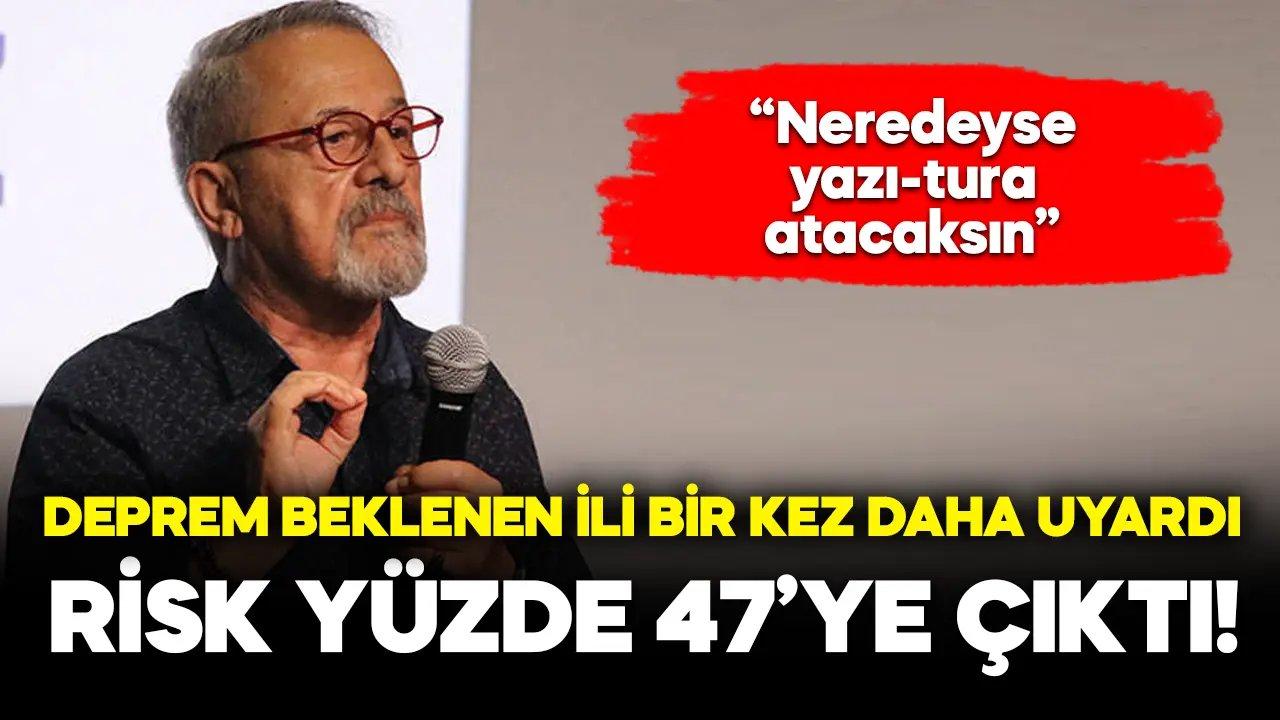 Naci Görür bir kez daha uyardı: Risk yüzde 47’ye çıktı!