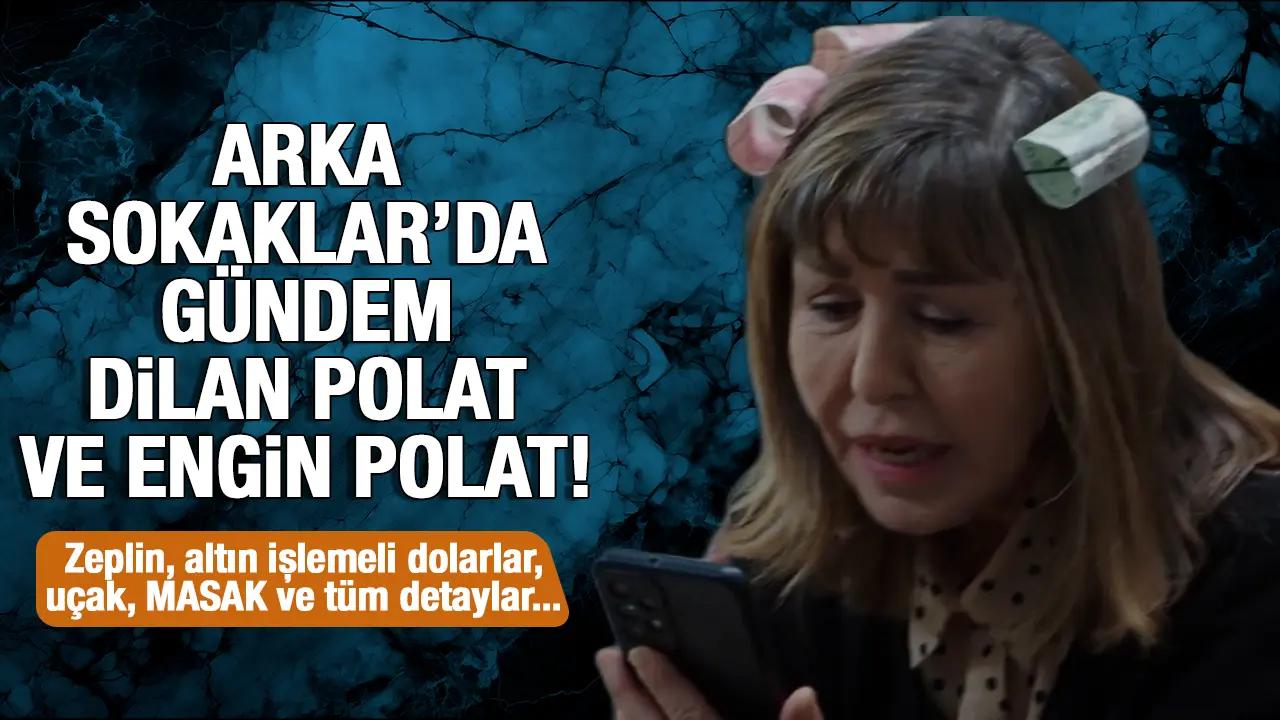 Arka Sokaklar'da gündem Engin Polat ve Dilan Polat!