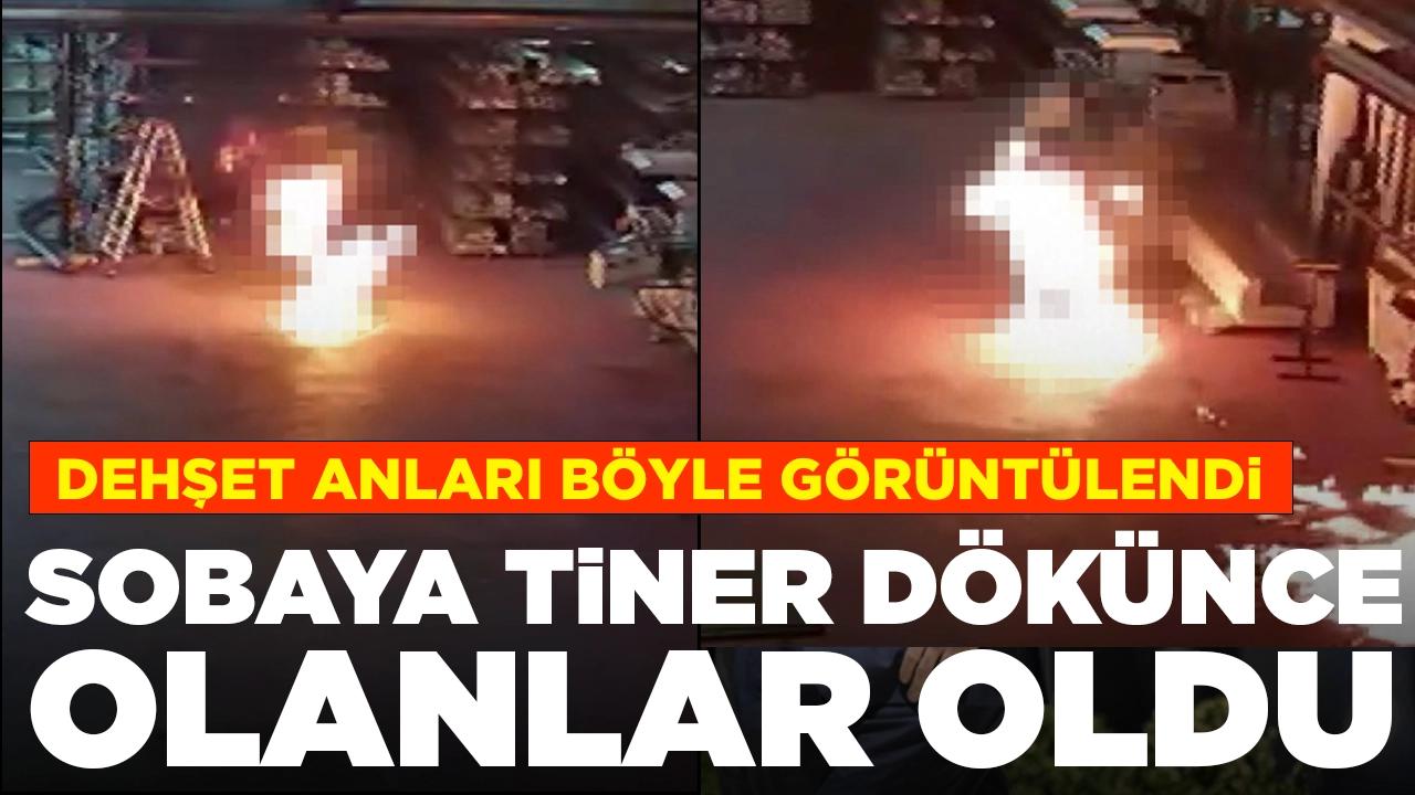 Dehşet anları böyle görüntülendi: Sobaya tiner dökünce olanlar oldu