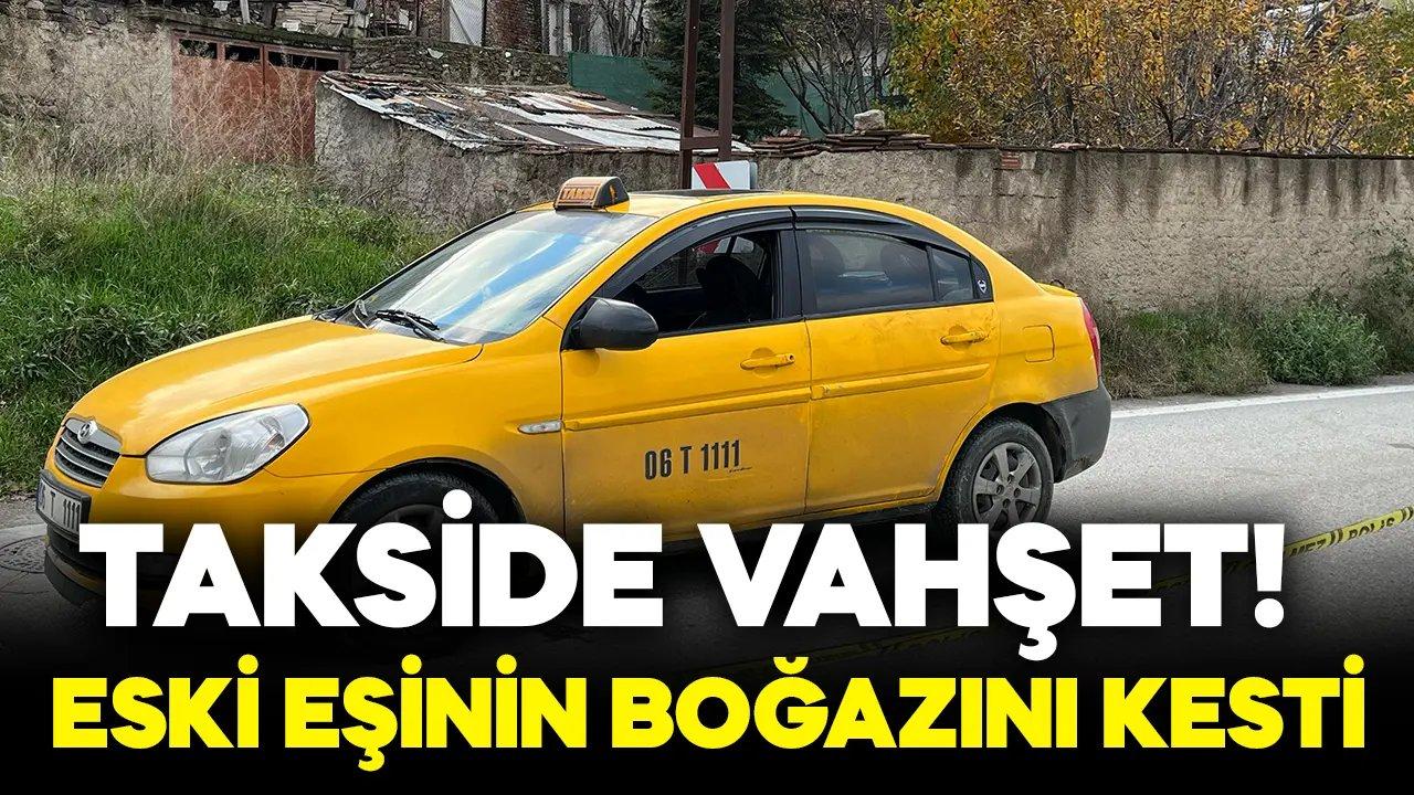 Takside eski eşinin boğazını kesti!