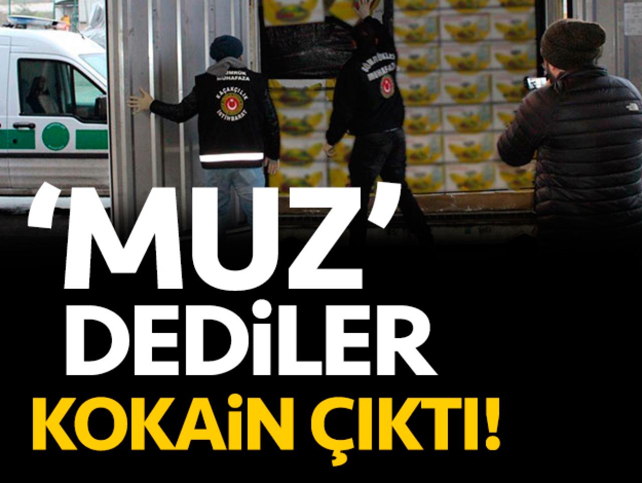 Muz değil kokain çıktı!