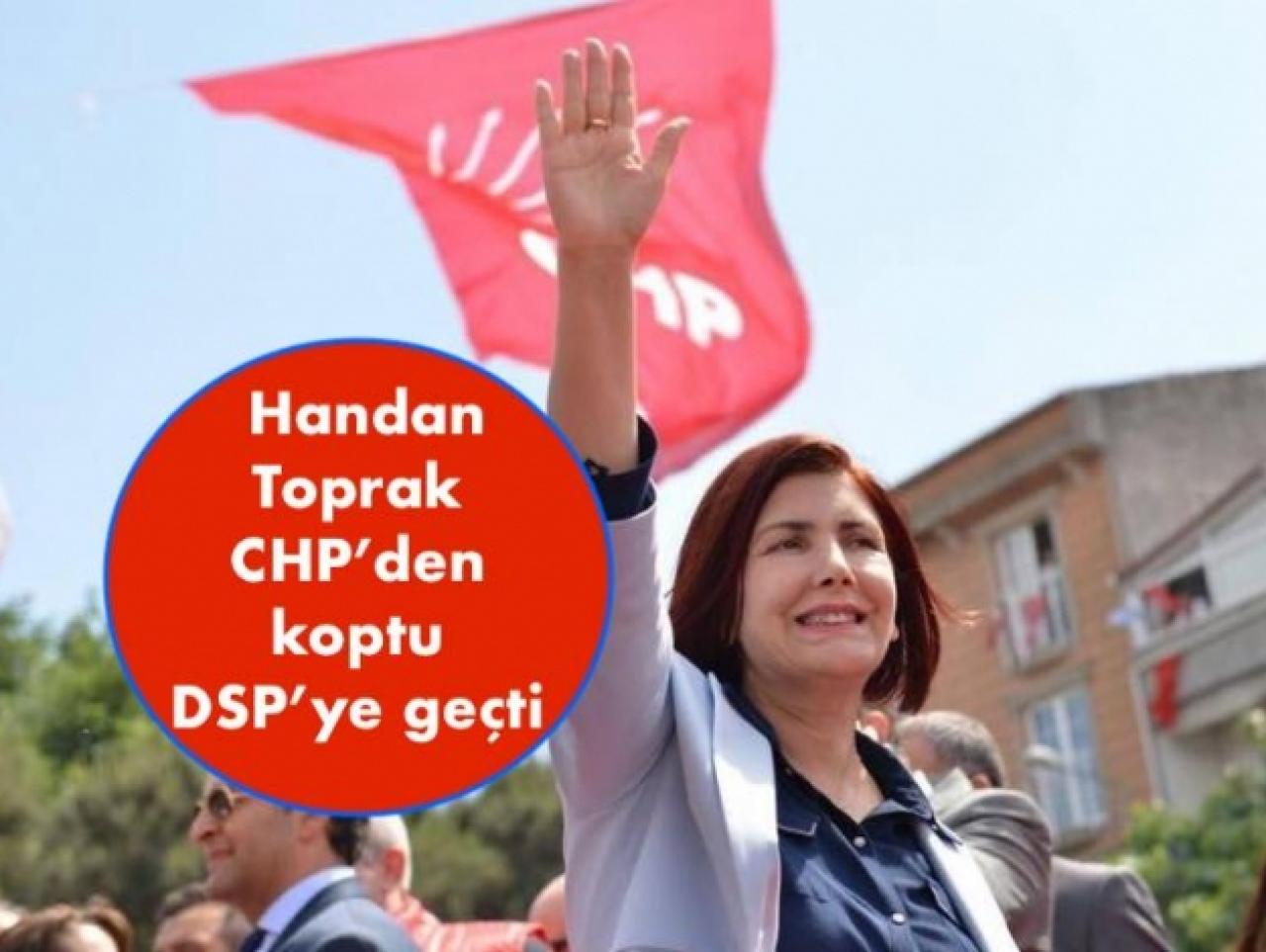 Handan Toprak CHP’den koptu DSP’ye geçti