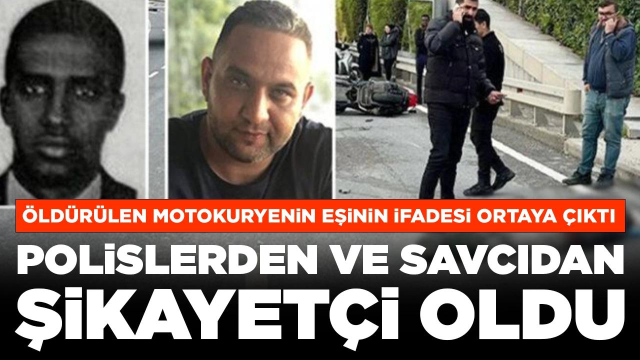 Öldürülen motokuryenin eşinin ifadesi ortaya çıktı: Polislerden ve savcıdan şikayetçi oldu