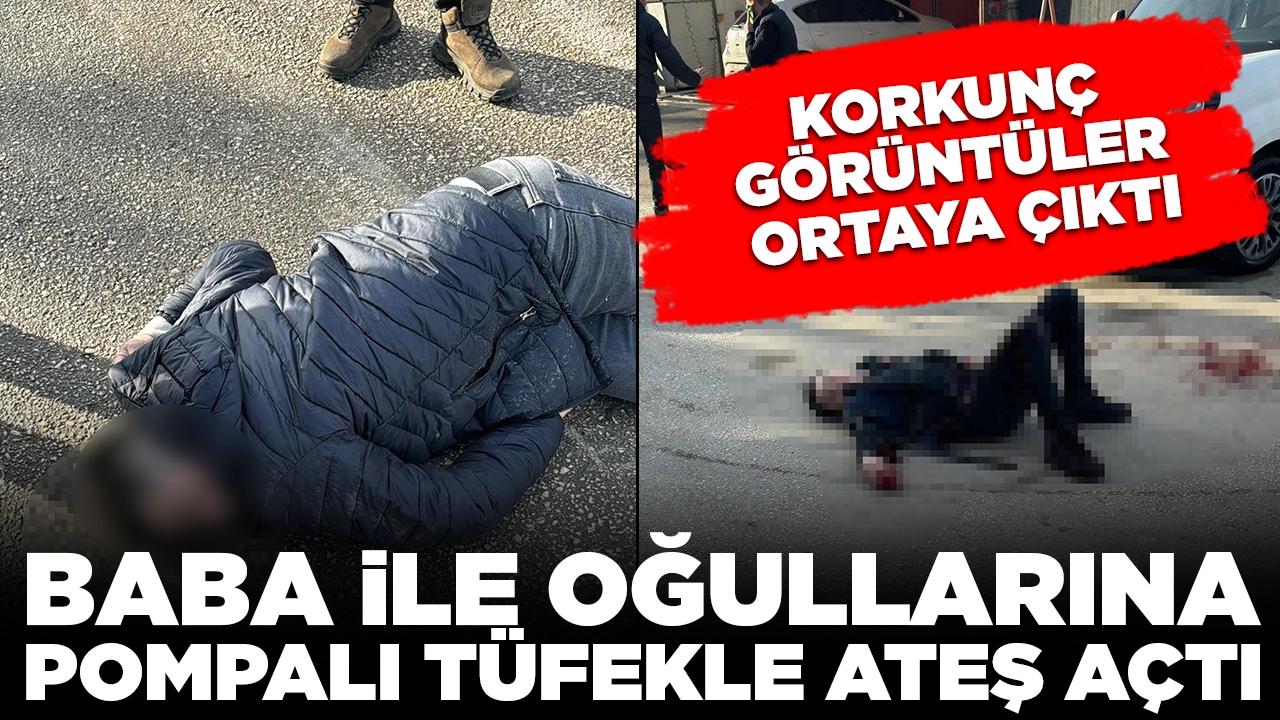 Baba ile oğullarına pompalı tüfekle ateş açtı: Korkunç görüntüler ortaya çıktı