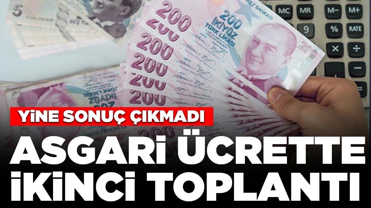 Asgari ücrette ikinci toplantı: Yine sonuç çıkmadı