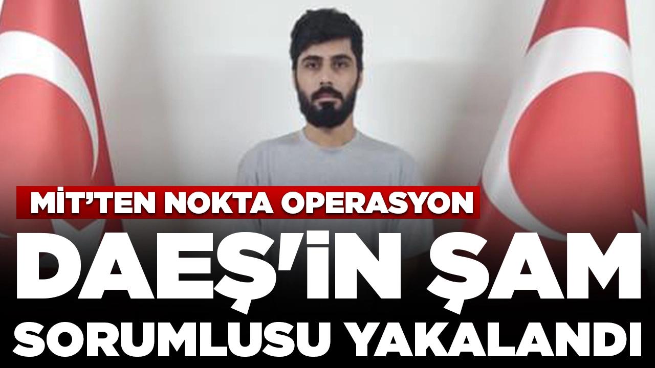 MİT'ten nokta operasyon: DAEŞ'in Şam sorumlusu yakalandı