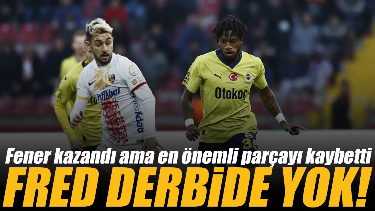 Fenerbahçe kazandı ama en önemli parçayı kaybetti: Fred derbide yok