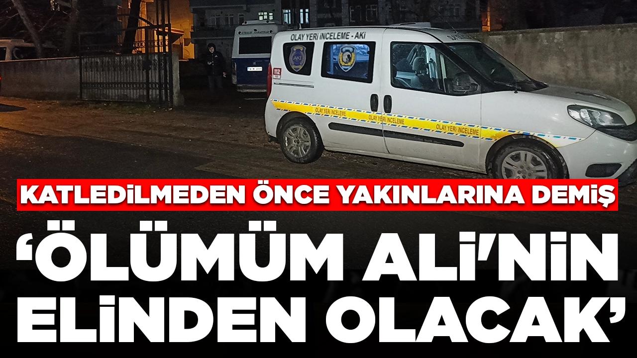 Kocası katletmeden önce yakınlarına demiş: 'Ölümüm Ali'nin elinden olacak'