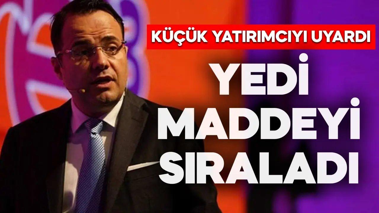 Özgür Demirtaş küçük yatırımcıyı uyardı! 7 maddeyi sıraladı…