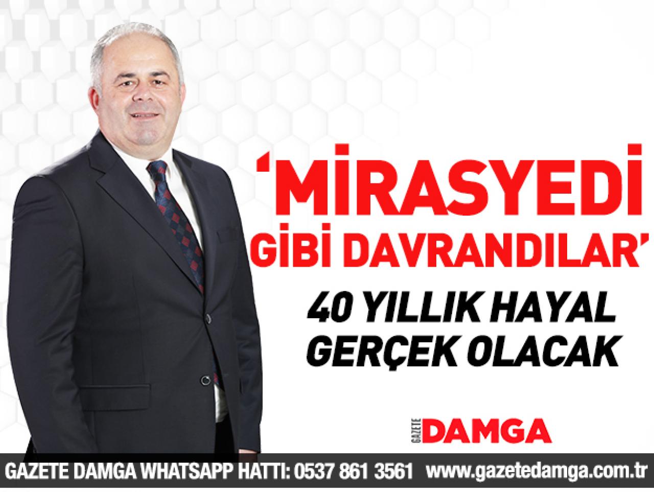 Mirasyedi gibi davrandılar!